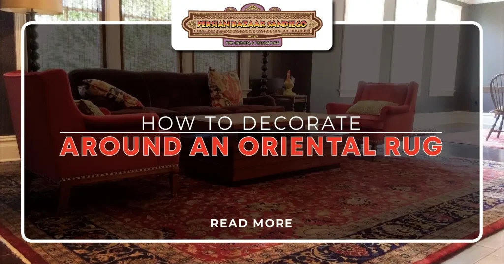 how to decorate around an oriental rug